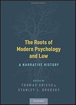 The Roots Of Modern Psychology And Law: A Narrative History