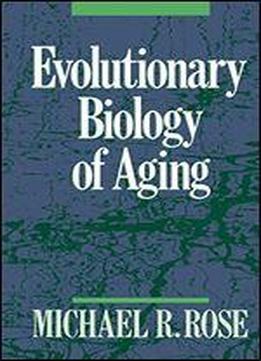 Evolutionary Biology Of Aging