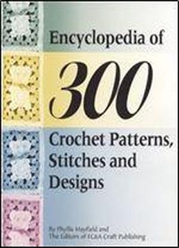 Encyclopedia Of 300 Crochet Patterns, Stitches And Designs