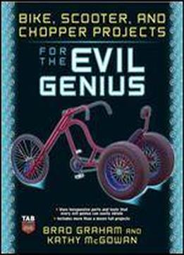 Bike, Scooter, And Chopper Projects For The Evil Genius