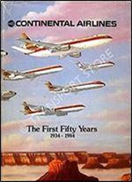 Continental Airlines: The First Fifty Years 1934-1984