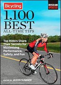 Bicycling 1,100 Best All-time Tips: Top Riders Share Their Secrets For Maximizing Performance, Safety, And Fun