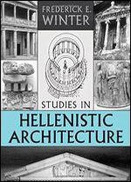 Studies In Hellenistic Architecture