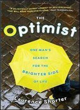 The Optimist: One Man's Search For The Brighter Side Of Life