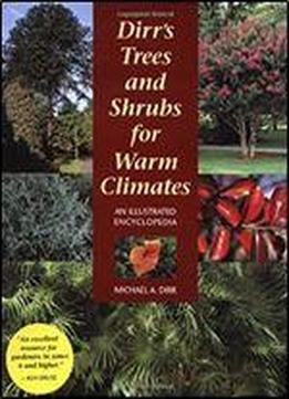 Dirr's Trees And Shrubs For Warm Climates: An Illustrated Encyclopedia