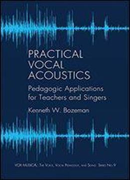 Practical Vocal Acoustics: Pedagogic Applications For Teachers And Singers