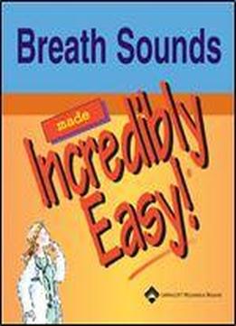 Breath Sounds Made Incredibly Easy (incredibly Easy! Series)