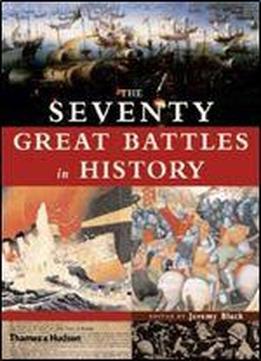 The Seventy Great Battles In History Of All Time
