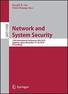 Network And System Security: 13th International Conference, Nss 2019, Sapporo, Japan, December 1518, 2019, Proceedings (lecture Notes In Computer Science)