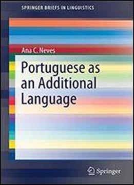 Portuguese As An Additional Language (springerbriefs In Linguistics)