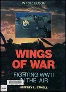 Wings Of War: Fighting Ww Ii In The Air