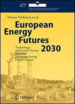 European Energy Futures 2030: Technology And Social Visions From The European Energy Delphi Survey