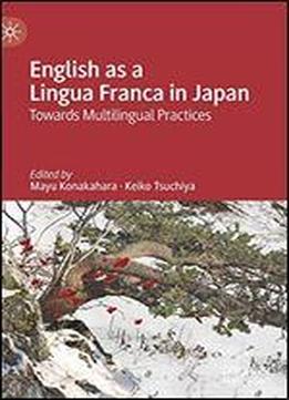 English As A Lingua Franca In Japan: Towards Multilingual Practices