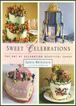 Sweet Celebrations: The Art Of Decorating Beautiful Cakes