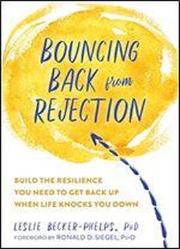 From Rejection To Resilience: How Compassionate Self-awareness Can Help You Bounce Back When Life Knocks You Down
