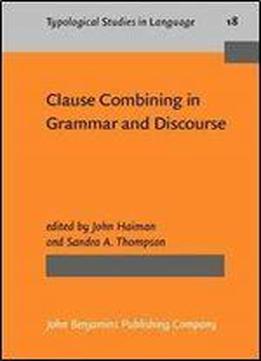 Clause Combining In Grammar And Discourse