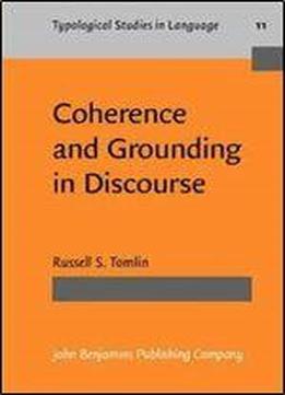 Coherence And Grounding In Discourse: Outcome Of A Symposium, Eugene, Oregon, June 1984