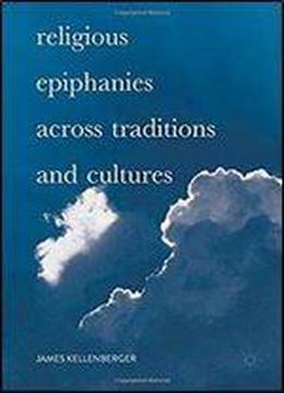 Religious Epiphanies Across Traditions And Cultures