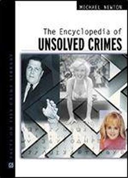 The Encyclopedia Of Unsolved Crimes (facts On File Crime Library)