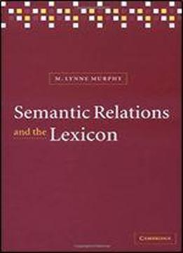 Semantic Relations And The Lexicon: Antonymy, Synonymy And Other Paradigms