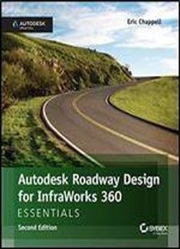 Autodesk Roadway Design For Infraworks 360 Essentials, 2nd Edition