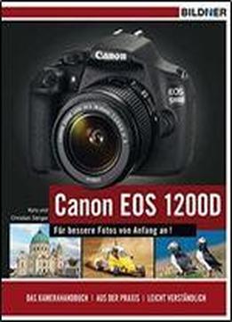 Canon Eos 1200d - Fur Bessere Fotos Von Anfang An! Das Kamerahandbuch