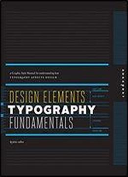 Design Elements, Typography Fundamentals: A Graphic Style Manual For Understanding How Typography Affects Design