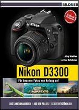 Nikon D3300 - Fur Bessere Fotos Von Anfang An! Das Kamerahandbuch