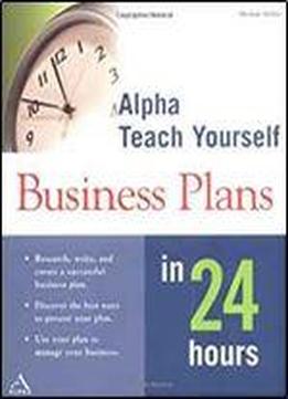 Alpha Teach Yourself Business Plans In 24 Hours