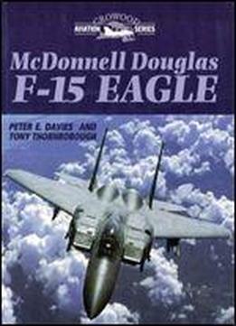 Mcdonnell Douglas F-15 Eagle (crowood Aviation Series)