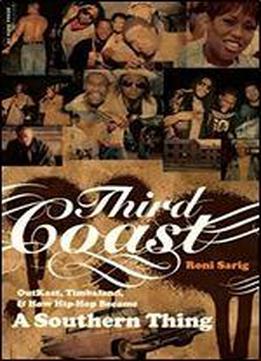 Third Coast: Outkast, Timbaland, And How Hip-hop Became A Southern Thing