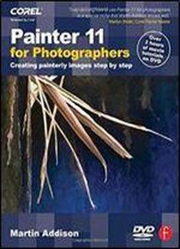 Martin Addison - Painter 11 For Photographers: Creating Painterly Images Step By Step