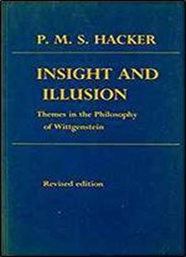 Insight And Illusion: Themes In The Philosophy Of Wittgenstein