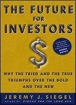 The Future For Investors: Why The Tried And The True Triumph Over The Bold And The New