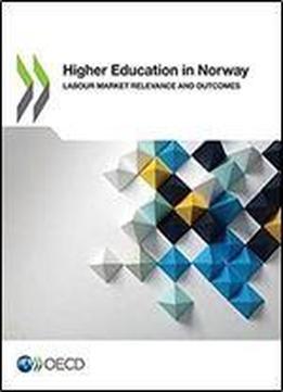 Higher Education In Norway: Labour Market Relevance And Outcomes