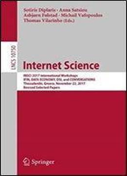 Internet Science: Insci 2017 International Workshops, Ifin, Data Economy, Dsi, And Conversations, Thessaloniki, Greece, November 22, 2017, Revised Selected Papers