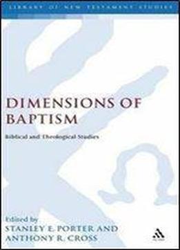 Dimensions Of Baptism: Biblical And Theological Studies