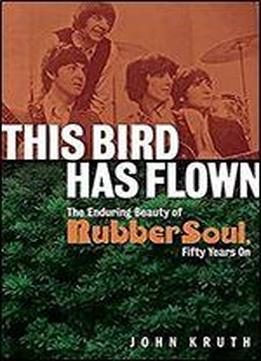 This Bird Has Flown: The Enduring Beauty Of Rubber Soul Fifty Years On