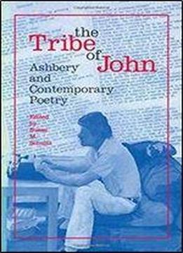 The Tribe Of John: Ashbery And Contemporary Poetry