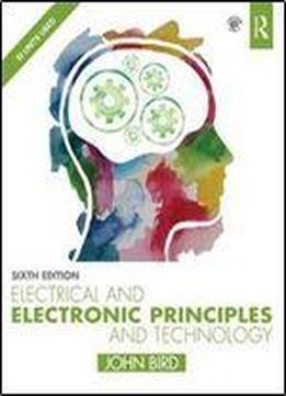 Electrical And Electronic Principles And Technology, Sixth Edition