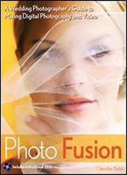 Photo Fusion: A Wedding Photographers Guide To Mixing Digital Photography And Video
