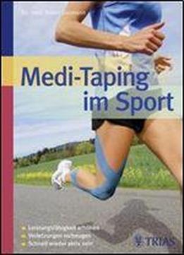Medi-taping Im Sport: Leistungsfahigkeit Erhohen - Verletzungen Vorbeugen - Schnell Wieder Aktiv Sein