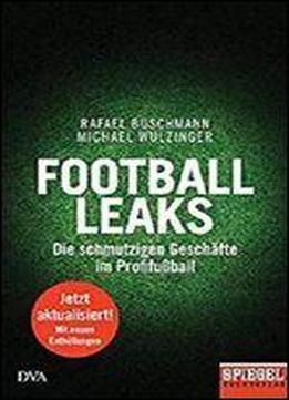 Football Leaks: Die Schmutzigen Geschafte Im Profifuball - Ein Spiegel-buch