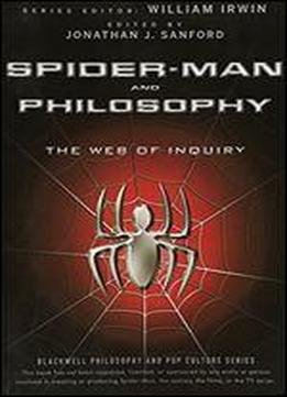 Spider-man And Philosophy: The Web Of Inquiry