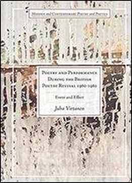 Poetry And Performance During The British Poetry Revival 1960-1980: Event And Effect