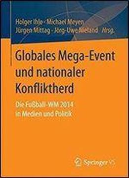 Globales Mega-event Und Nationaler Konfliktherd: Die Fussball-wm 2014 In Medien Und Politik