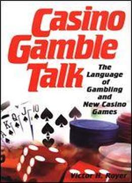 Casino Gamble Talk: The Language Of Gambling And New Casino Games