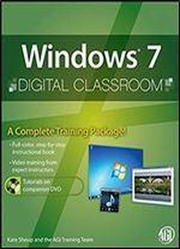 Windows 7 Digital Classroom, (book And Video Training)