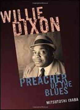Willie Dixon: Preacher Of The Blues