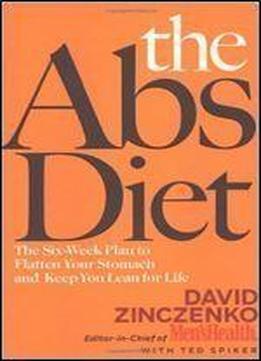 The Abs Diet: The Six-week Plan To Flatten Your Stomach And Keep You Lean For Life